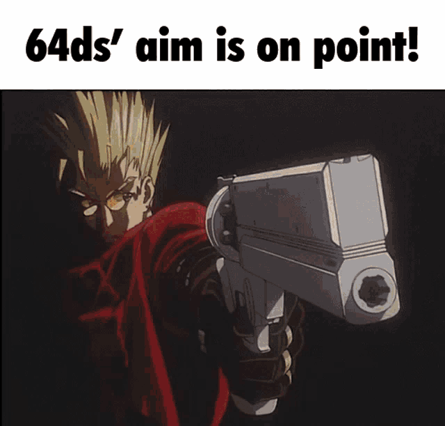 a picture of a man holding a gun with the words 64ds ' aim is on point