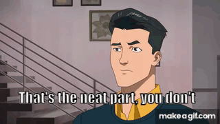 Invincible That'S The Neat Part GIF - Invincible That'S The Neat Part You Don'T GIFs