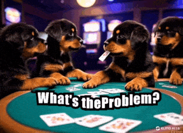 a group of rottweiler puppies playing poker with the words what 's the problem above them