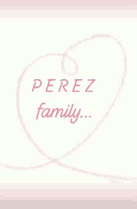 a pink heart with the words perez family written inside