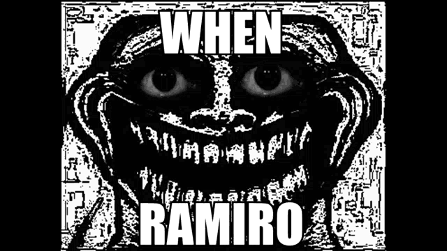 a black and white image of a troll face with the words when ramiro written on it