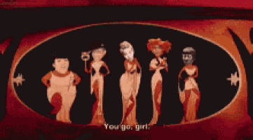 a group of cartoon characters standing next to each other with the words " you go girl "