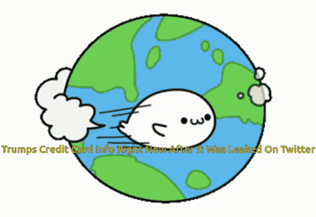 a cartoon globe with the words trumps credit card info right now after it was leaked on twitter written below it