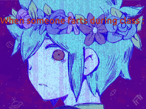 a drawing of a person with flowers on their head and the words " when someone farts during class "
