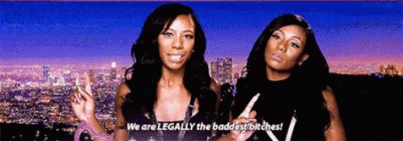 two women standing next to each other with the words we are legally the baddest bitches on the bottom
