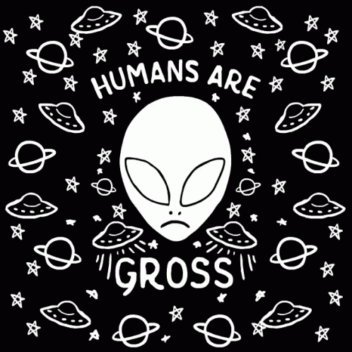 Alien Humans Are Gross GIF - Alien Humans Are Gross GIFs