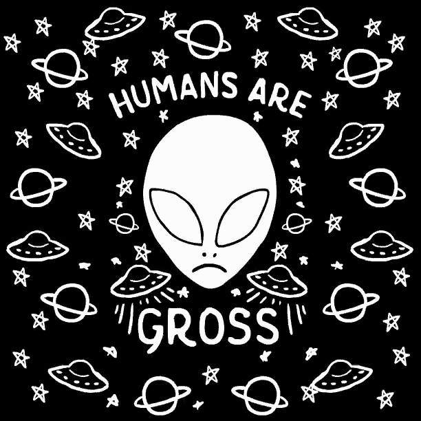 a black and white drawing of an alien surrounded by planets and stars with the words humans are gross