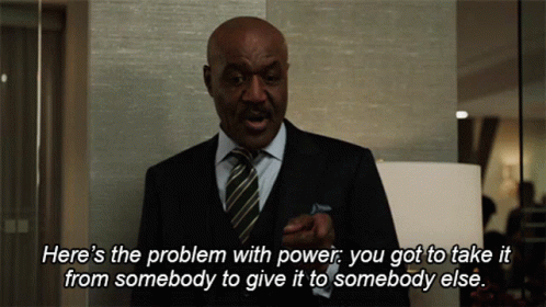 Heres The Problem With Power You Got To Take It From Somebody To Give It To Somebody Else GIF - Heres The Problem With Power You Got To Take It From Somebody To Give It To Somebody Else Adrian Boseman GIFs