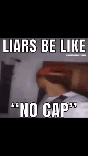 Liars Be Like No Cap GIF - Liars Be Like No Cap No Cap Liars Be Like GIFs
