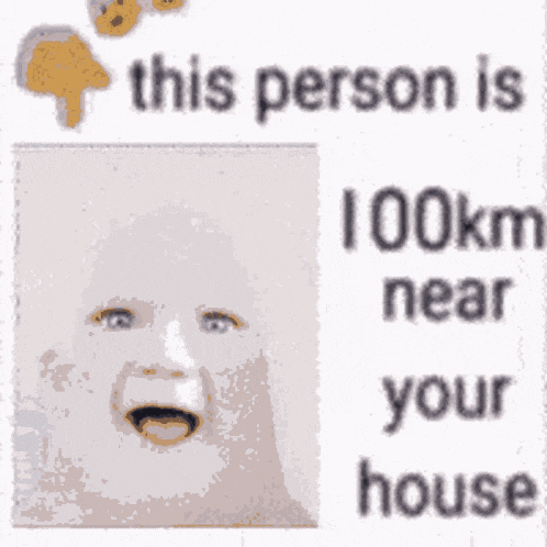 a picture of a baby with the words " this person is 190 next to your house "