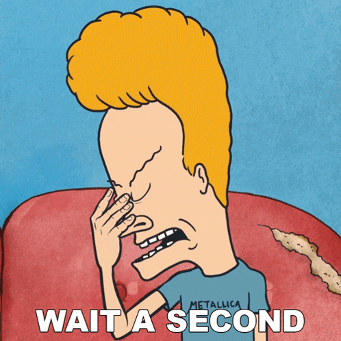 a beavis and butthead poster with the words wait a second on it