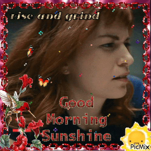 a picture of a woman with the words rise and grind good morning sunshine on it