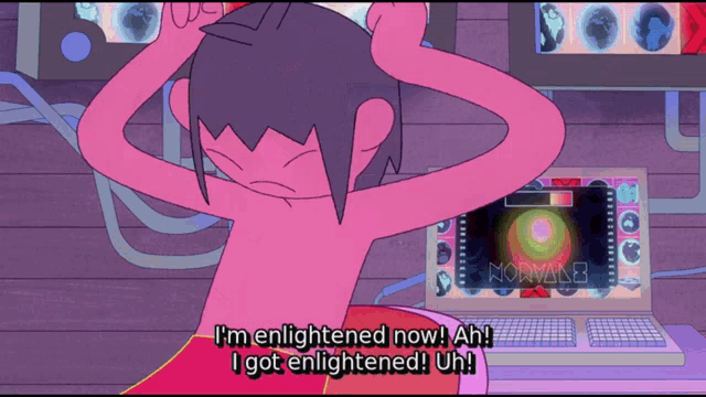 a cartoon character says i 'm enlightened now