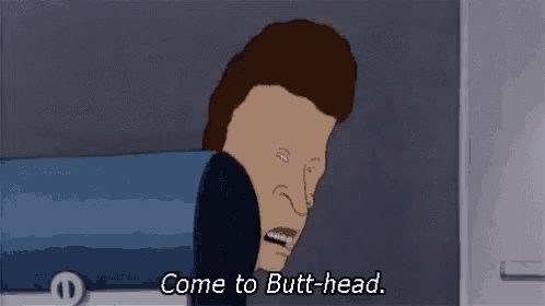 a cartoon of a man with a big head saying come to butt-head .