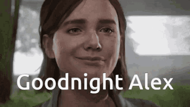 a close up of a woman 's face with the words `` goodnight alex '' written above her .