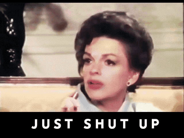 Judy Garland Shut Up GIF - Judy Garland Shut Up GIFs