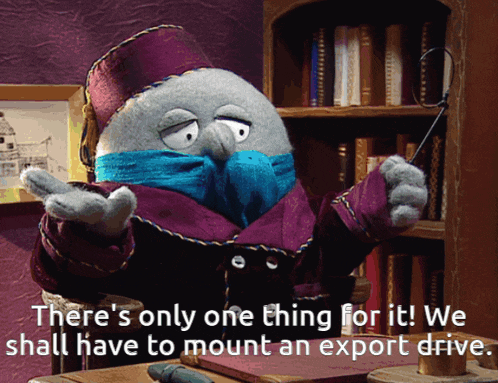 a cartoon character says " there 's only one thing for it ! we shall have to mount an export drive "