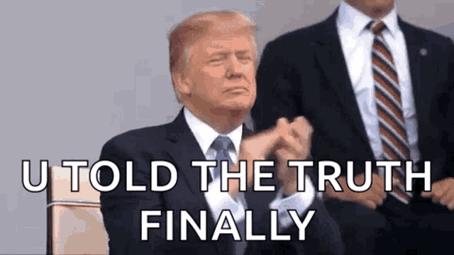 donald trump is clapping his hands and saying `` u told the truth finally '' while sitting in a chair .