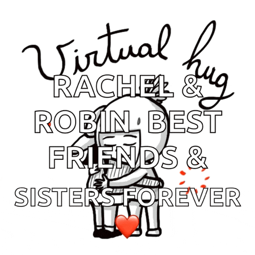 a poster that says virtual hug rachel and robin best friends sisters forever