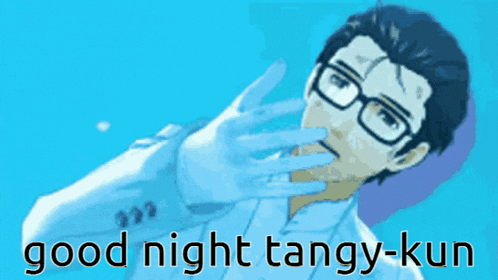 a man covering his mouth with his hand and the words good night tangy-kun