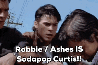 robbie / ashes is sodapop curtis written on a movie poster