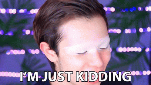 Im Just Kidding Not Serious About It GIF - Im Just Kidding Not Serious About It Makeup Review GIFs