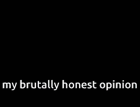 My Brutally Honest Opinion Don'T Care GIF - My Brutally Honest Opinion Don'T Care Die GIFs