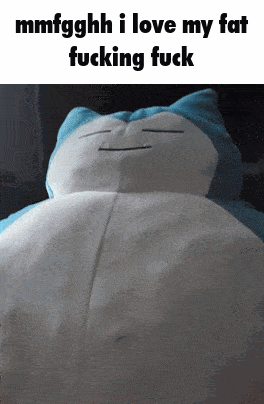 a stuffed animal with the words mmfgghh i love my fat fucking fuck on it