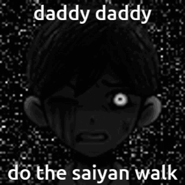 daddy daddy do the saiyan walk is written on a black and white image of a crying boy .