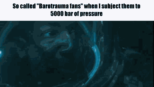 a screenshot of a video that says `` so called `` barotrauma fans '' when i subject them to 5000 bar of pressure