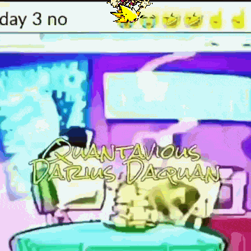 a cartoon with the words day 3 no quantavious darrius daquan written on it