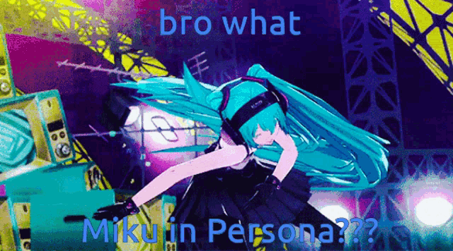 a picture of a girl with headphones dancing with the words bro what miku in persona