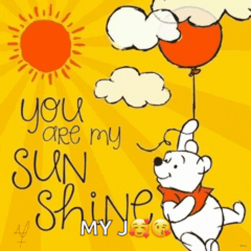 winnie the pooh is holding a red balloon with the words you are my sun shine my