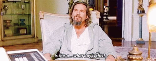 The Big Lebowski What Day Is This GIF - The Big Lebowski What Day Is This Jeff Bridges GIFs