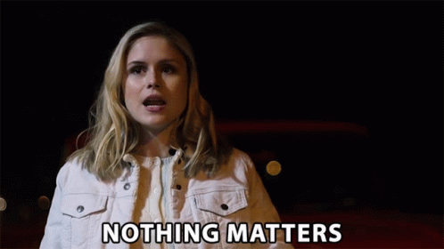 Nothing Matters Nothing Else Matters GIF - Nothing Matters Nothing Else Matters It Doesnt Matter GIFs