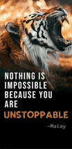 a poster of a tiger with a quote that says nothing is impossible because you are unstoppable .