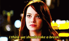 Take A Break Break Up GIF - Take A Break Break Up Emma Stone GIFs