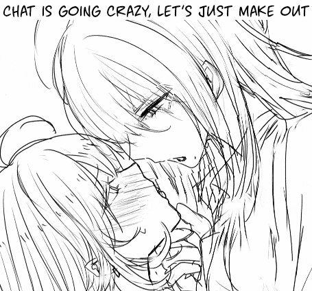 a black and white drawing of a couple kissing with the words chat is going crazy let 's just make out