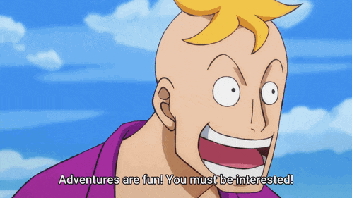 a cartoon character says " adventures are fun " and " you must be interested "