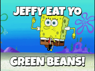 a cartoon of spongebob with the words jeffy eat yo green beans