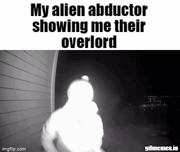 My Alien Abductor Showing Me Their Overlord GIF - My Alien Abductor Showing Me Their Overlord GIFs