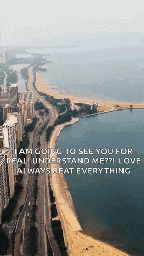 an aerial view of a city and a beach with a quote that says " i am going to see you for real understand me "