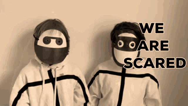 two people wearing masks with the words we are scared on the bottom