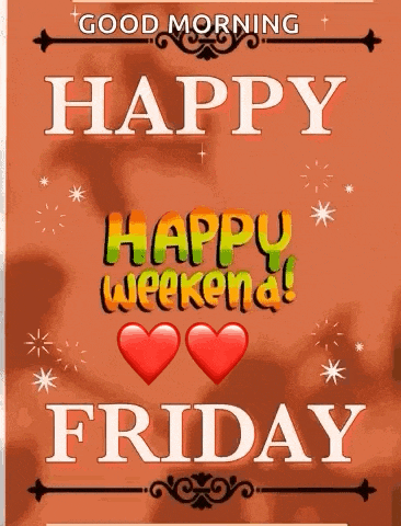 a good morning and happy weekend greeting card with two hearts .