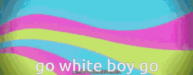 a green background with the words go white boy go in white letters