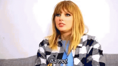 Taylor Swift Its Not GIF - Taylor Swift Its Not Deny GIFs