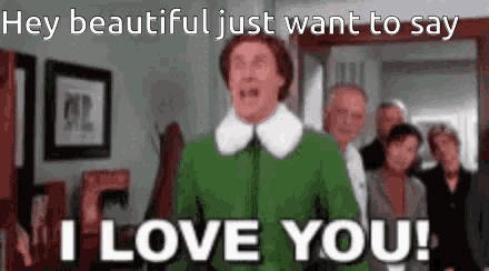 elf says " hey beautiful just want to say i love you " while standing in front of a group of people