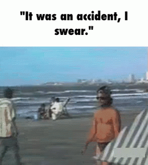 It Was An Accident, I Swear - Accident GIF - Accident Beach Trip GIFs