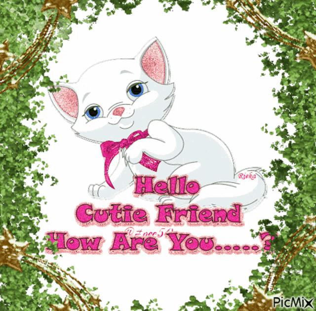 a picture of a white cat with the words hello cutie friend how are you on it