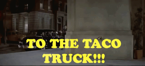 Funny Meme Taco Day GIF - Funny Meme Taco Day To The Taco Truck GIFs